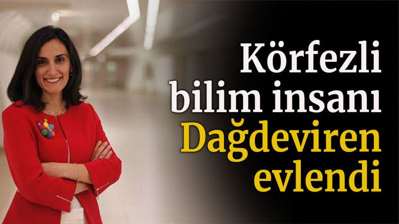 Körfezli bilim insanı Dağdeviren evlendi